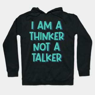 I'm a Thinker Not a Talker Hoodie